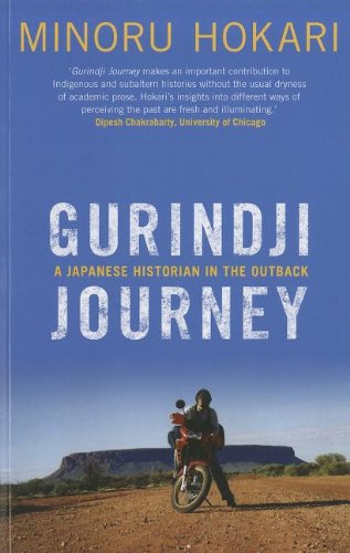 Gurindji Journey A Japanese Historian In The Outback Minoru Hokari