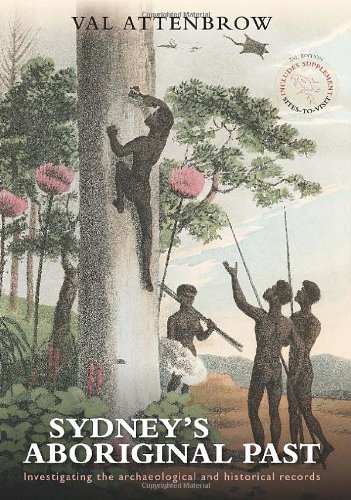 Sydneys Aboriginal Past Investigating The Archaeological And Historical Records Second Edition Val Attenbrow