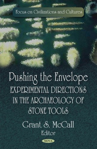 Pushing The Envelope Experimental Directions In The Archaeology Of Stone Tools Grant S Mccall Ed