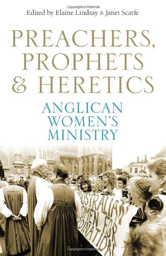 Preachers Prophets Heretics Anglican Womens Ministry Elaine Lindsay