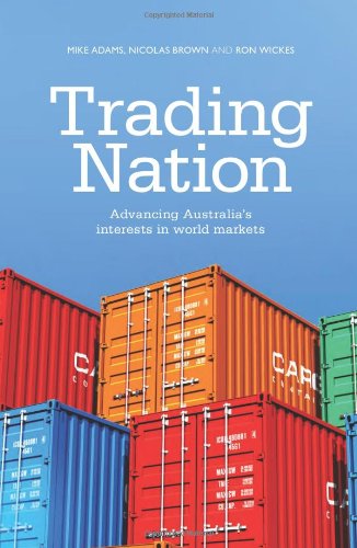 Trading Nation Advancing Australias Interests In World Markets Mike Adams