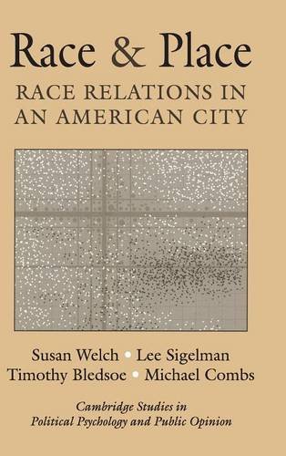 Race And Place Race Relations In An American City 1st Edition Susan Welch