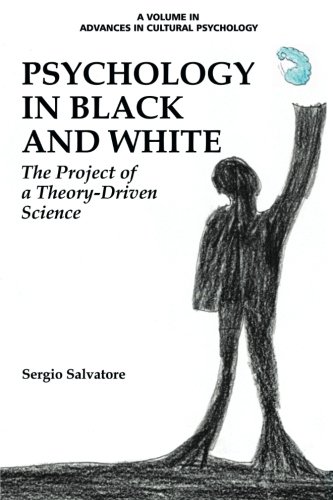 Psychology In Black And White The Project Of A Theorydriven Science Reprint Sergio Salvatore
