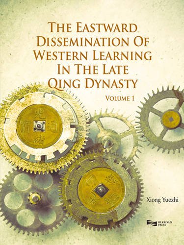 The Eastward Dissemination Of Western Learning In The Late Qing Dynasty Xiong Yuezhi