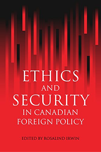Ethics And Security In Canadian Foreign Policy Rosalind Irwin