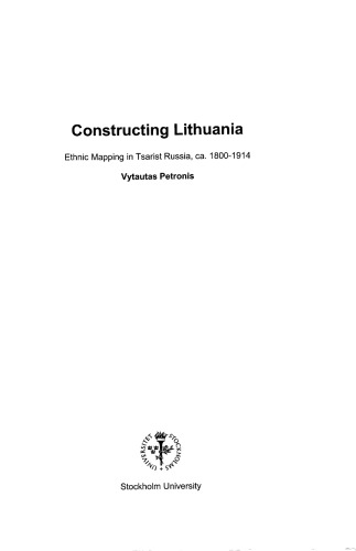 Constructing Lithuania Ethnic Mapping In Tsarist Russia Ca 18001914 Petronis Vytautas