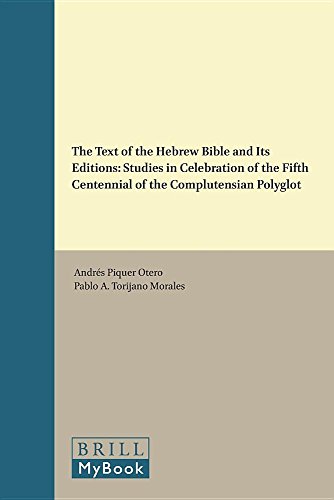 The Text Of The Hebrew Bible And Its Editions Studies In Celebration Of The Fifth Centennial Of The Complutensian Polyglot Andres Piquer Otero