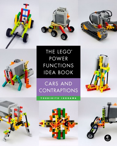 The Lego Power Functions Idea Book Cars And Contraptions Yoshihito Isogawa