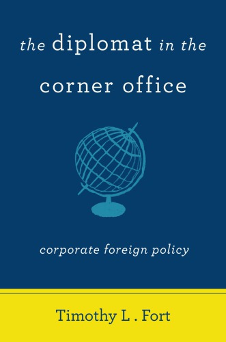 The Diplomat In The Corner Office Corporate Foreign Policy Timothy L Fort
