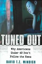 Tuned Out Why Americans Under 40 Dont Follow The News David T Z Mindich