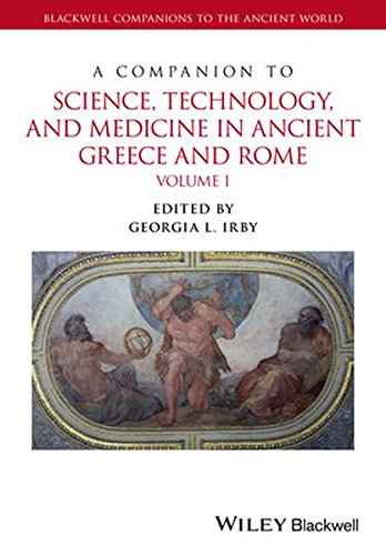 A Companion To Science Technology And Medicine In Ancient Greece And Rome 2 Volume Set 1st Edition Georgia L Irby