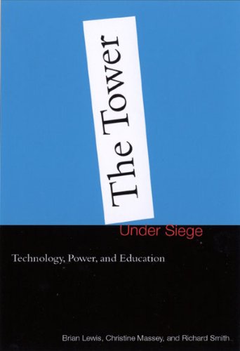 The Tower Under Siege Technology Power And Education Brian Lewis