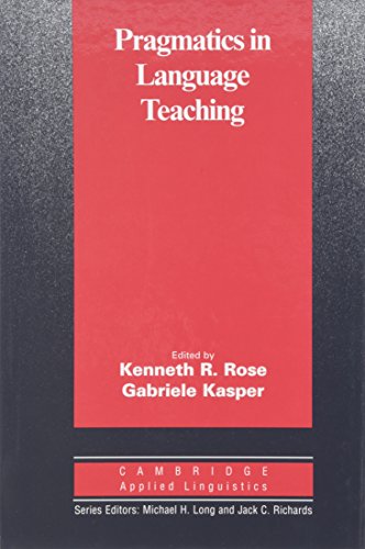 Pragmatics In Language Teaching Kenneth R Rose Gabriele Kasper
