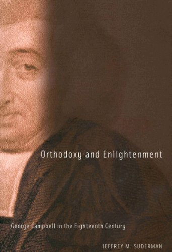 Orthodoxy And Enlightenment George Campbell In The Eighteenth Century 1st Jeffrey M Suderman