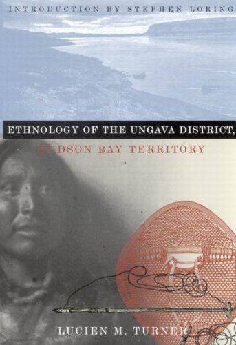 Ethnology Of The Ungava District Hudson Bay Territory Lucien M Turner