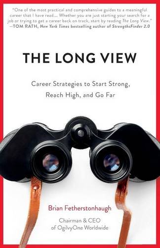 The Long View Career Strategies To Start Strong Reach High And Go Far Brian Fetherstonhaugh