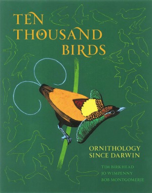Ten Thousand Birds Ornithology Since Darwin Tim Birkhead Jo Wimpenny