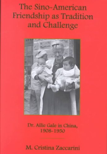 The Sinoamerican Friendship As Tradition And Challenge Dr Ailie Gale In China 19081950 Maria Cristina Zaccarini