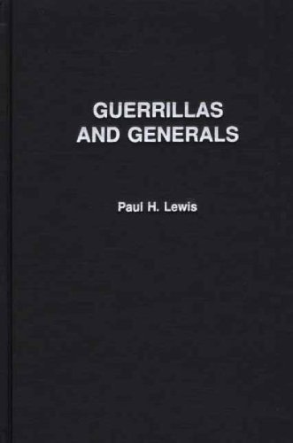 Guerrillas And Generals The Dirty War In Argentina Paul H Lewis