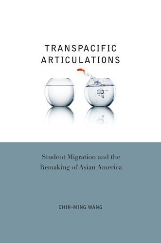 Transpacific Articulations Student Migration And The Remaking Of Asian America Chihming Wang