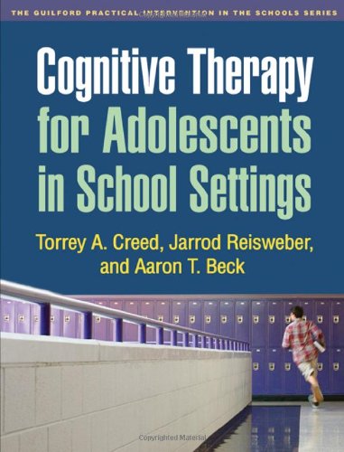 Cognitive Therapy For Adolescents In School Settings Torrey A Creed