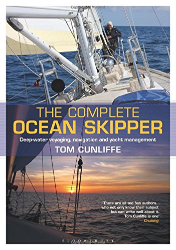 The Complete Ocean Skipper Deepwater Voyaging Navigation And Yacht Management Tom Cunliffe