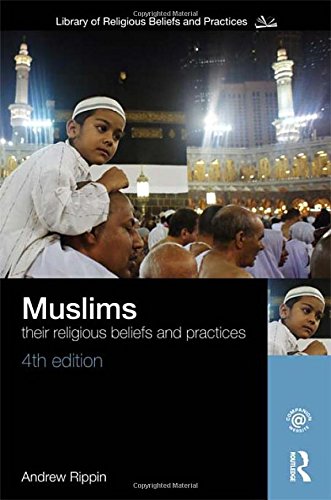 Muslims Their Religious Beliefs And Practices 4th Edition Andrew Rippin