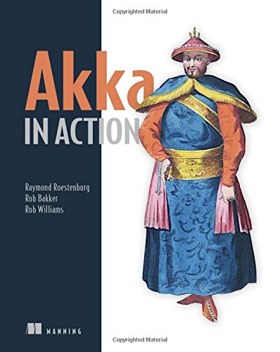 Akka In Action 1st Edition Raymond Roestenburg Rob Bakker Rob Williams