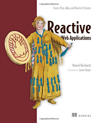 Reactive Web Applications Covers Play Akka And Reactive Streams 1st Edition Manuel Bernhardt