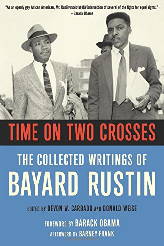Time On Two Crosses The Collected Writings Of Bayard Rustin 2nd Edition Bayard Rustin D W Carbado