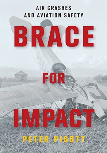 Brace For Impact Air Crashes And Aviation Safety Peter Pigott