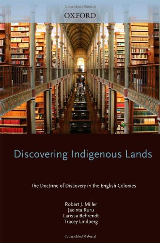 Discovering Indigenous Lands The Doctrine Of Discovery In The English Colonies 1st Edition Robert J Miller