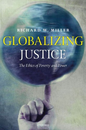 Globalizing Justice The Ethics Of Poverty And Power 1st Edition Richard W Miller