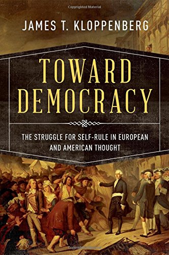 Toward Democracy The Struggle For Selfrule In European And American Thought 1st Edition James T Kloppenberg