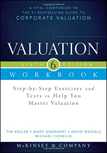 Valuation Workbook Stepbystep Exercises And Tests To Help You Master Valuation Ws 6th Edition Tim Koller