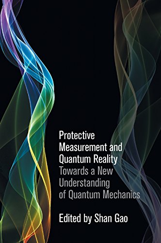 Protective Measurement And Quantum Reality Towards A New Understanding Of Quantum Mechanics 1st Edition Shan Gao