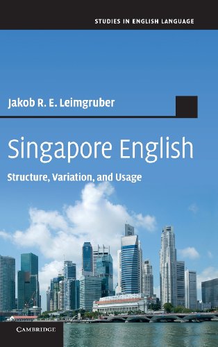 Singapore English Structure Variation And Usage Jakob R E Leimgruber