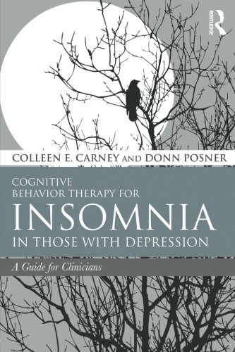 Cognitive Behavior Therapy For Insomnia In Those With Depression A Guide For Clinicians Colleen E Carney