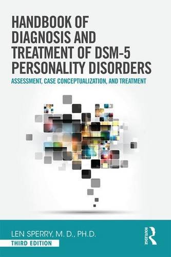 Handbook Of Diagnosis And Treatment Of Dsm5 Personality Disorders Assessment Case Conceptualization And Treatment 3rd Edition Len Sperry