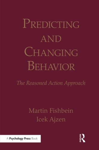 Predicting And Changing Behavior The Reasoned Action Approach Martin Fishbein