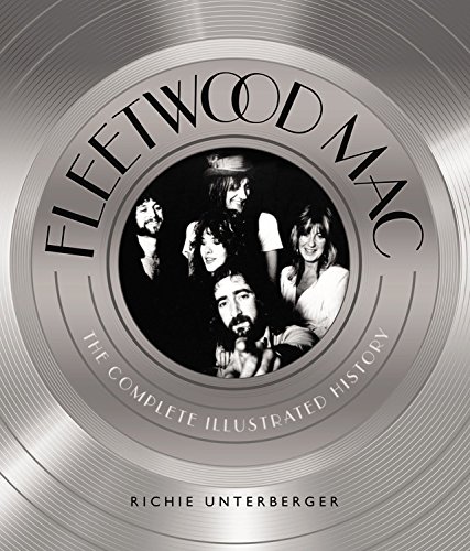 Fleetwood Mac The Complete Illustrated History Richie Unterberger