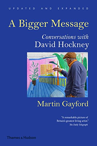 A Bigger Message Conversations With David Hockney 1st Edition Martin Gayford