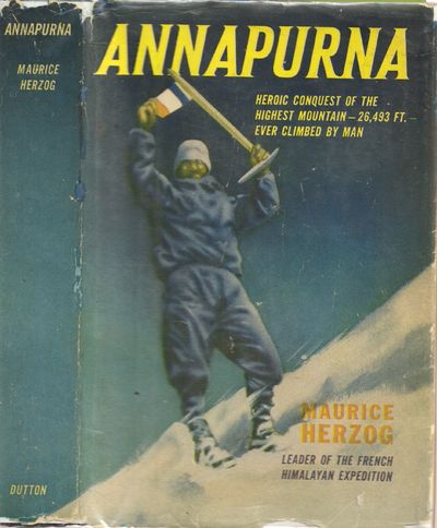 Annapurna The First Conquest Of An 8000meter Peak Maurice Herzog