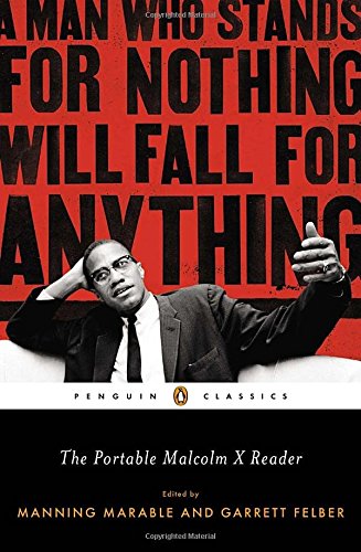 The Portable Malcolm X Reader A Man Who Stands For Nothing Will Fall For Anything 1st Edition Manning Marable