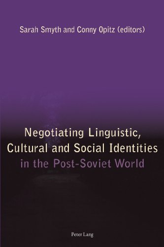 Negotiating Linguistic Cultural And Social Identities In The Postsoviet World 1st Sarah Smyth