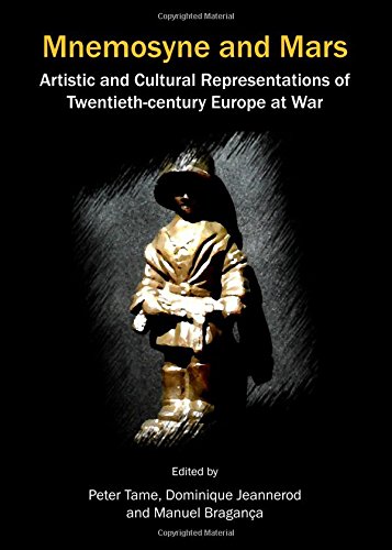 Mnemosyne And Mars Artistic And Cultural Representations Of Twentiethcentury Europe At War Manuel Braganca