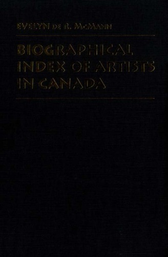 Biographical Index Of Artists In Canada 1st Edition Evelyn De R Mcmann