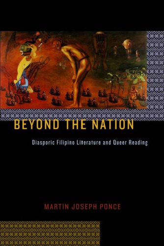 Beyond The Nation Diasporic Filipino Literature And Queer Reading Martin Joseph Ponce