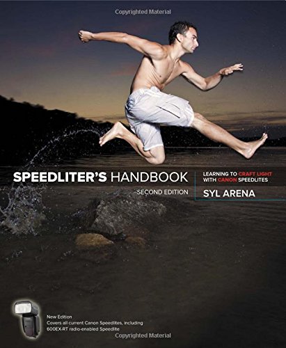 Speedliters Handbook Learning To Craft Light With Canon Speedlites 2nd Edition Syl Arena