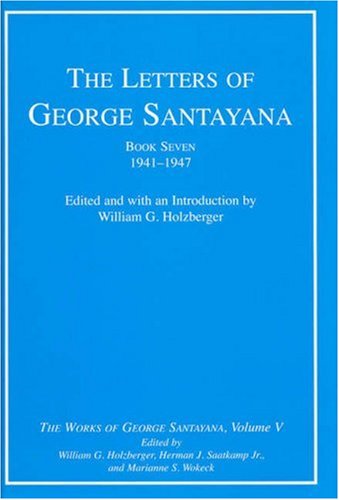 The Letters Of George Santayana Book 7 19411947 George Santayana